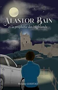 Alastor Bain et la prophétie des Highlands